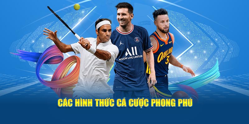 cac-hinh-thuc-ca-cuoc-phong-phu