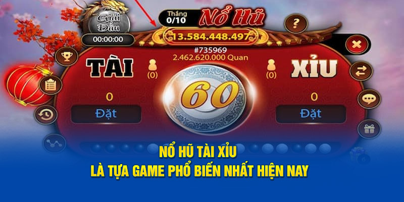 no-hu-tai-xiu-la-tua-game-pho-bien-nhat-hien-nay