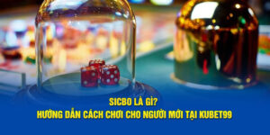 sic-bo-la-gi-huong-dan-cach-choi-cho-nguoi-moi-tai-hubet